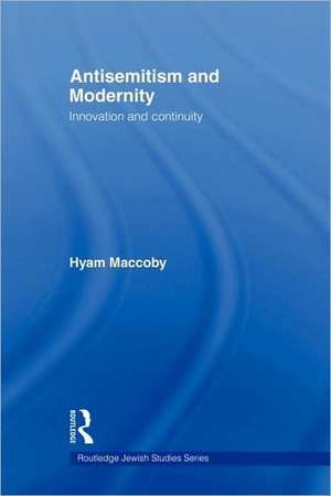 Antisemitism and Modernity: Innovation and Continuity de Hyam Maccoby