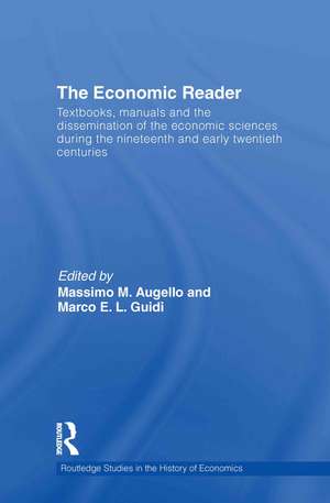 The Economic Reader: Textbooks, Manuals and the Dissemination of the Economic Sciences during the 19th and Early 20th Centuries. de Massimo M. Augello