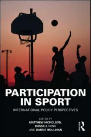 Participation in Sport: International Policy Perspectives de Matthew Nicholson