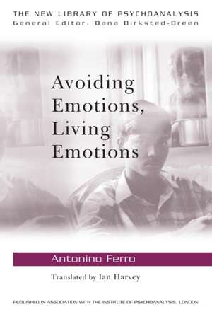 Avoiding Emotions, Living Emotions de Antonino Ferro