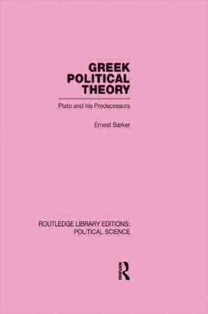 Greek Political Theory (Routledge Library Editions: Political Science Volume 18) de Sir Ernest Barker