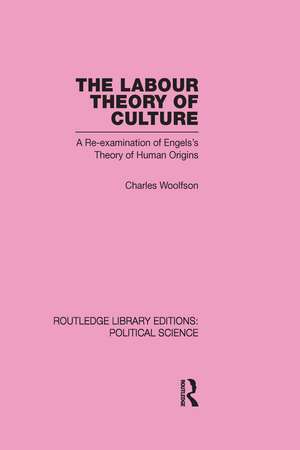 Labour Theory of Culture Routledge Library Editions: Political Science Volume 42 de Charles Woolfson