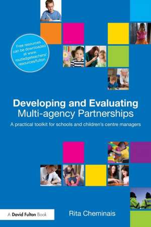 Developing and Evaluating Multi-Agency Partnerships: A Practical Toolkit for Schools and Children's Centre Managers de Rita Cheminais