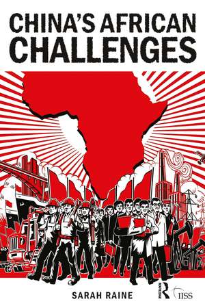 China's African Challenges de Sarah Raine