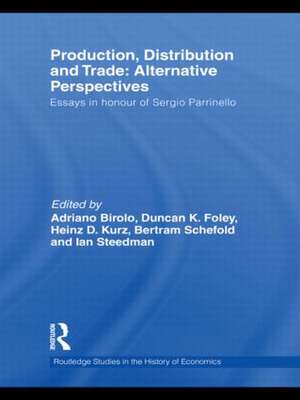 Production, Distribution and Trade: Alternative Perspectives: Essays in honour of Sergio Parrinello de Adriano Birolo