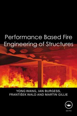 Performance-Based Fire Engineering of Structures de Yong Wang