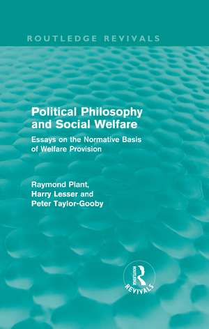 Political Philosophy and Social Welfare (Routledge Revivals): Essays on the Normative Basis of Welfare Provisions de Raymond Plant