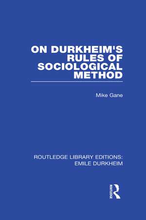 On Durkheim's Rules of Sociological Method de Mike Gane