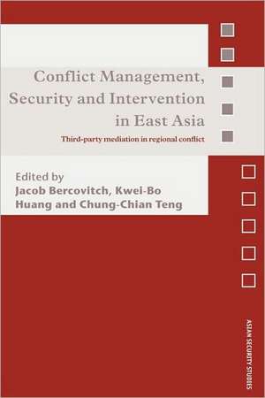 Conflict Management, Security and Intervention in East Asia: Third-party Mediation in Regional Conflict de Jacob Bercovitch