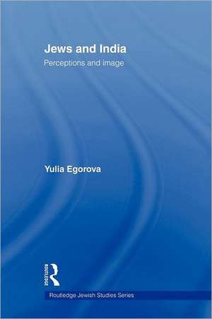 Jews and India: Perceptions and Image de Yulia Egorova