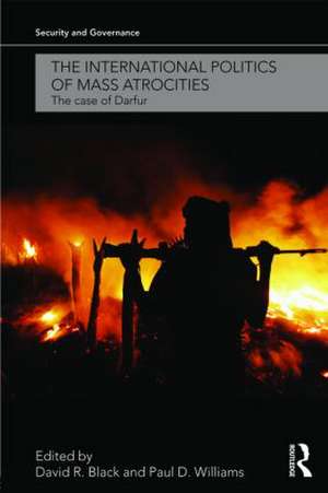 The International Politics of Mass Atrocities: The Case of Darfur de David R. Black