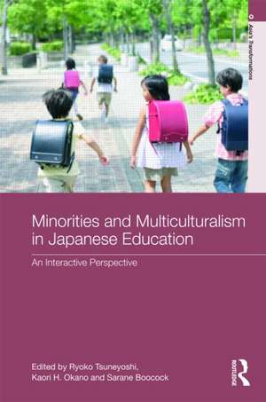 Minorities and Education in Multicultural Japan: An Interactive Perspective de Ryoko Tsuneyoshi