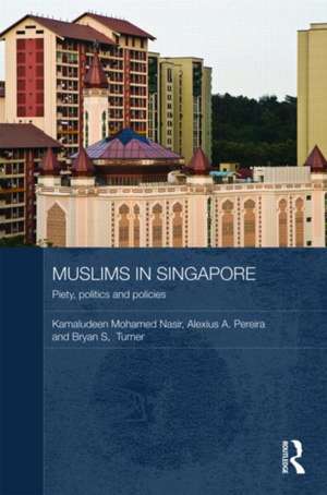 Muslims in Singapore: Piety, politics and policies de Kamaludeen Mohamed Nasir