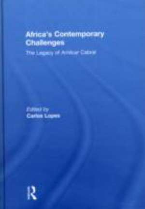 Africa's Contemporary Challenges: The Legacy of Amilcar Cabral de Carlos Lopes