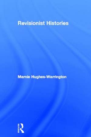 Revisionist Histories de Marnie Hughes-Warrington