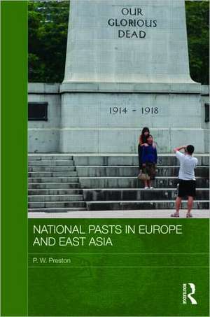 National Pasts in Europe and East Asia de Peter W. Preston