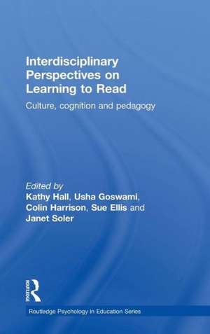 Interdisciplinary Perspectives on Learning to Read: Culture, Cognition and Pedagogy de Kathy Hall