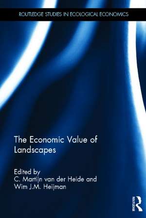 The Economic Value of Landscapes de C. Martijn van der Heide