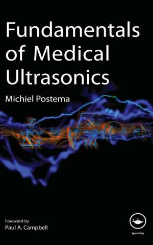 Fundamentals of Medical Ultrasonics de Michiel Postema