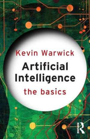 Artificial Intelligence: The Basics de Kevin Warwick