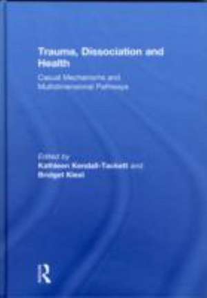 Trauma, Dissociation and Health: Casual Mechanisms and Multidimensional Pathways de Kathleen Kendall-Tackett