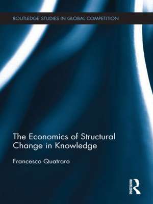 The Economics of Structural Change in Knowledge de Francesco Quatraro