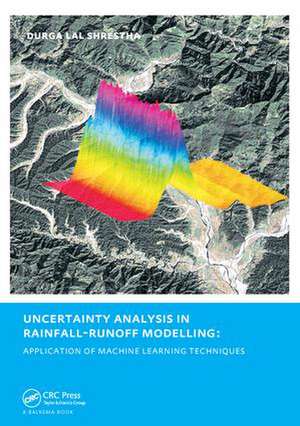 Uncertainty Analysis in Rainfall-Runoff Modelling - Application of Machine Learning Techniques: UNESCO-IHE PhD Thesis de Durga Lal Shrestha