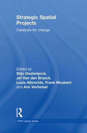 Strategic Spatial Projects: Catalysts for Change de Stijn Oosterlynck