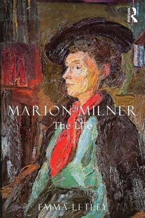 Marion Milner: The Life de Emma Letley