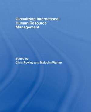 Globalizing International Human Resource Management de Chris Rowley