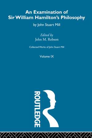 An Examination of Sir William Hamilton's Philosopy: IX. An Examination of Sir William Hamilton's Philosophy de John Stuart Mill