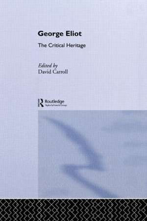 George Eliot: The Critical Heritage de David Carroll