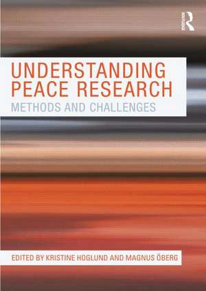 Understanding Peace Research: Methods and Challenges de Kristine Hoglund