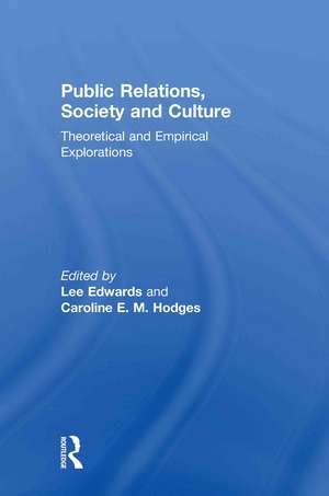 Public Relations, Society & Culture: Theoretical and Empirical Explorations de Lee Edwards