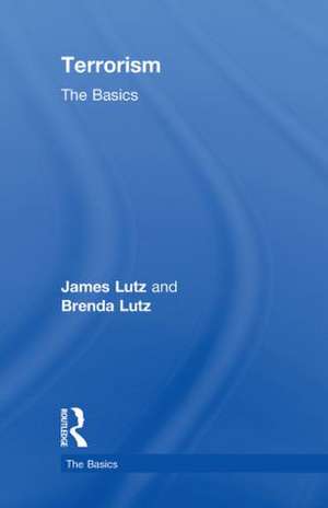 Terrorism: The Basics de James Lutz