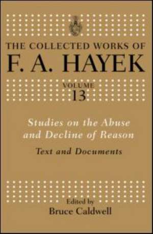 Studies on the Abuse and Decline of Reason: Text and Documents de F.A Hayek