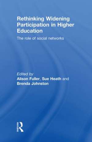 Rethinking Widening Participation in Higher Education: The Role of Social Networks de Alison Fuller