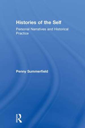 Histories of the Self: Personal Narratives and Historical Practice de Penny Summerfield