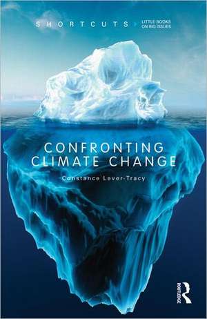 Confronting Climate Change de Constance Lever-Tracy