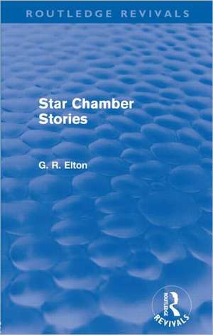 Star Chamber Stories (Routledge Revivals) de G.R. Elton