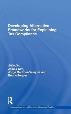 Developing Alternative Frameworks for Explaining Tax Compliance de James Alm
