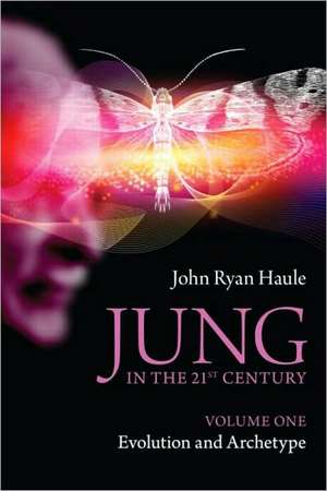 Jung in the 21st Century Volume One: Evolution and Archetype de John Ryan Haule