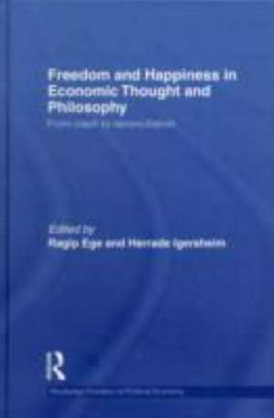 Freedom and Happiness in Economic Thought and Philosophy: From Clash to Reconciliation de Ragip Ege