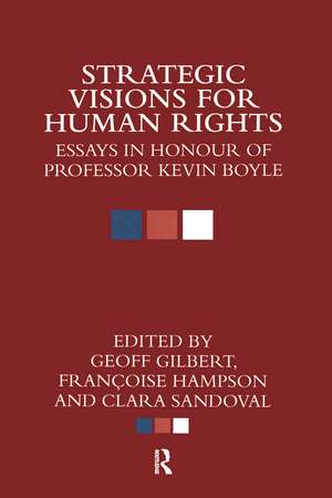 Strategic Visions for Human Rights: Essays in Honour of Professor Kevin Boyle de Geoff Gilbert