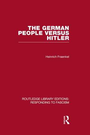 The German People versus Hitler (RLE Responding to Fascism) de Heinrich Fraenkel