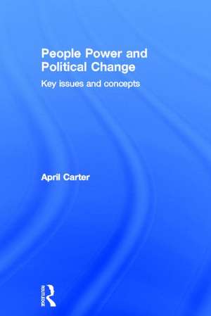 People Power and Political Change: Key Issues and Concepts de April Carter