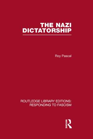 The Nazi Dictatorship (RLE Responding to Fascism) de Roy Pascal