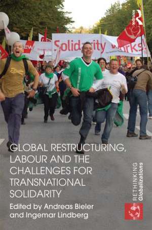 Global Restructuring, Labour and the Challenges for Transnational Solidarity de Andreas Bieler