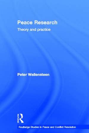 Peace Research: Theory and Practice de Peter Wallensteen