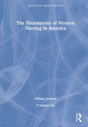 The Foundations of Modern Nursing in America (POD 8 volumes) de Various